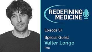 Podcast Episode 37 - Valter Longo, PhD Article