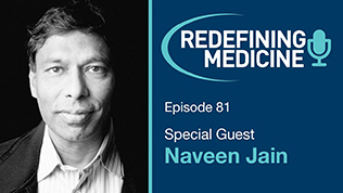 Podcast Episode 81 - Naveen Jain Article