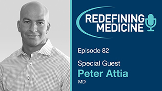 Podcast Episode 82 - Dr. Peter Attia Article
